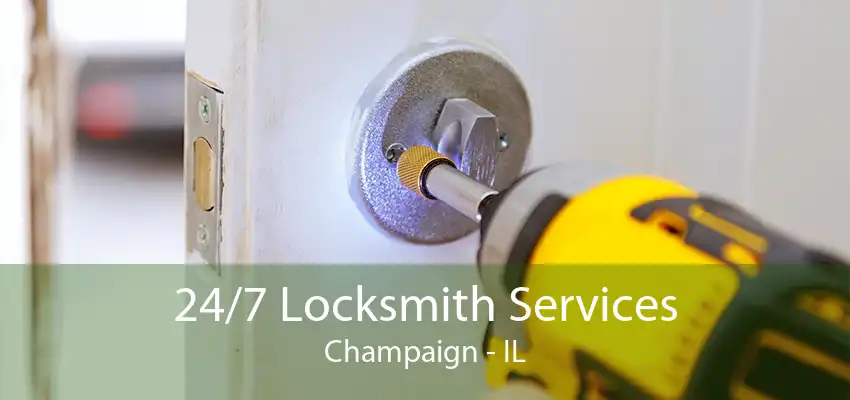 24/7 Locksmith Services Champaign - IL