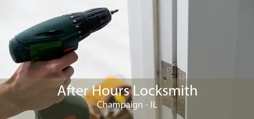 After Hours Locksmith Champaign - IL