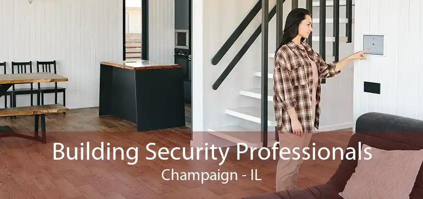 Building Security Professionals Champaign - IL