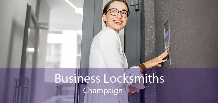 Business Locksmiths Champaign - IL