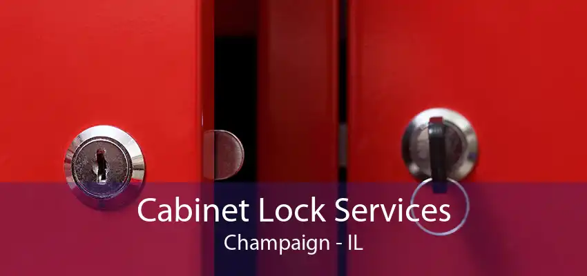 Cabinet Lock Services Champaign - IL