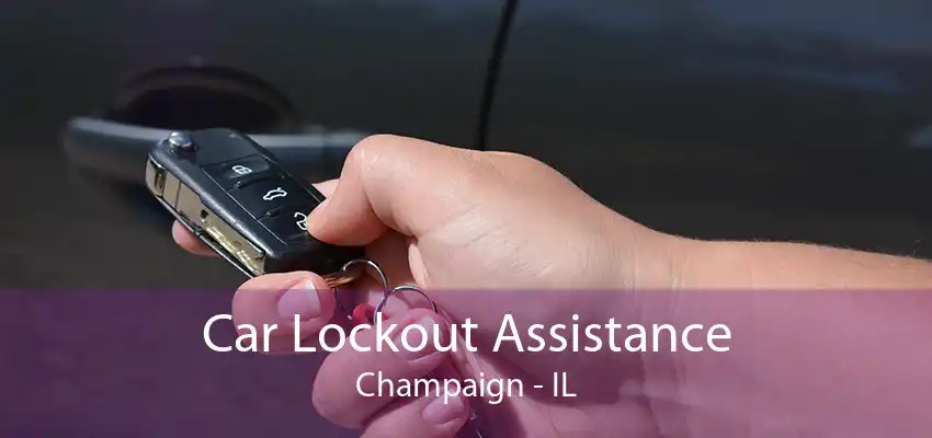 Car Lockout Assistance Champaign - IL