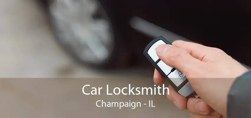 Car Locksmith Champaign - IL