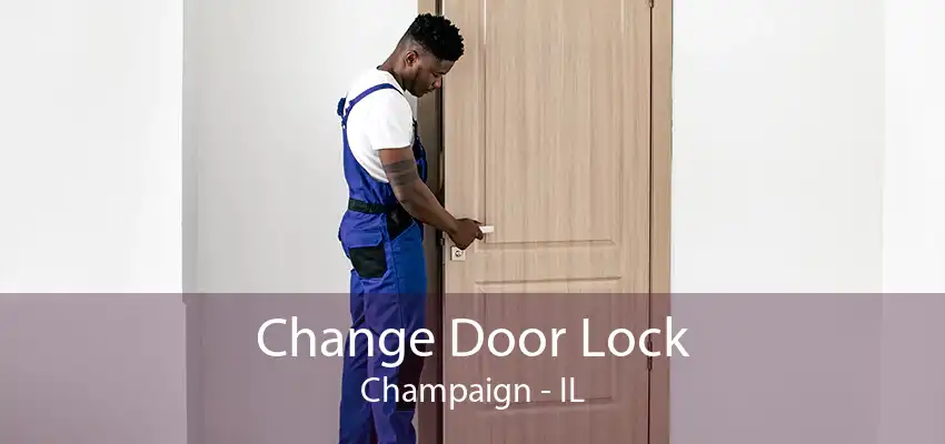 Change Door Lock Champaign - IL