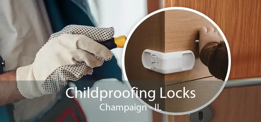 Childproofing Locks Champaign - IL