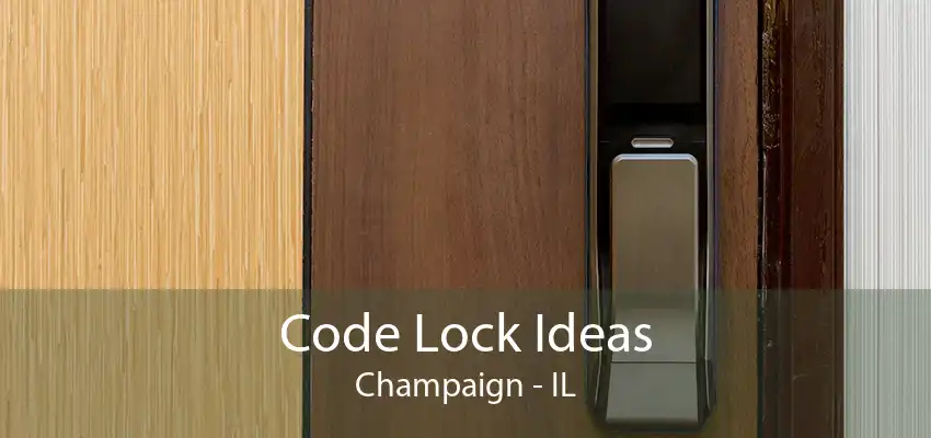 Code Lock Ideas Champaign - IL