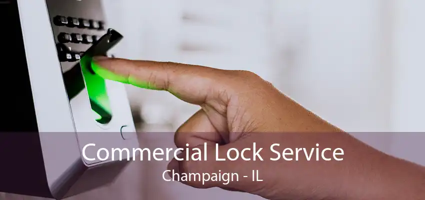 Commercial Lock Service Champaign - IL