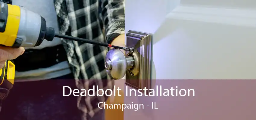 Deadbolt Installation Champaign - IL