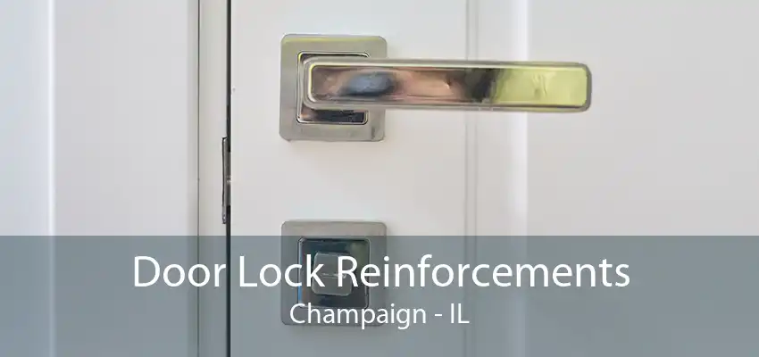 Door Lock Reinforcements Champaign - IL