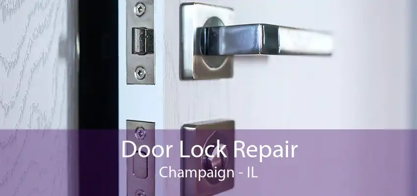 Door Lock Repair Champaign - IL