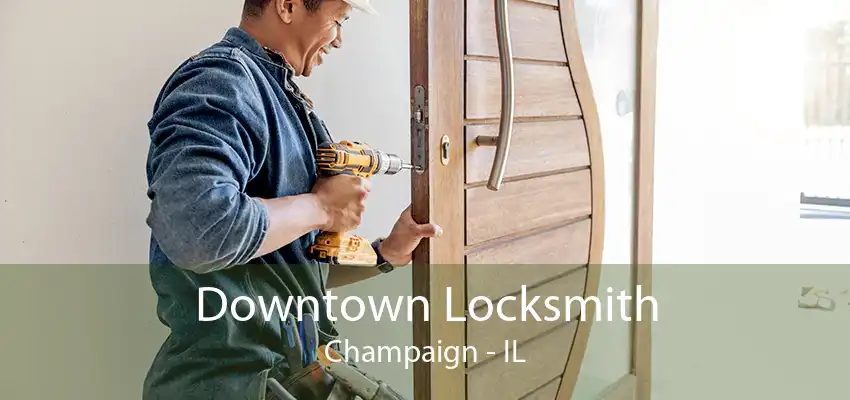 Downtown Locksmith Champaign - IL