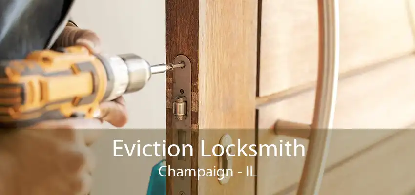 Eviction Locksmith Champaign - IL