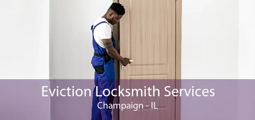 Eviction Locksmith Services Champaign - IL