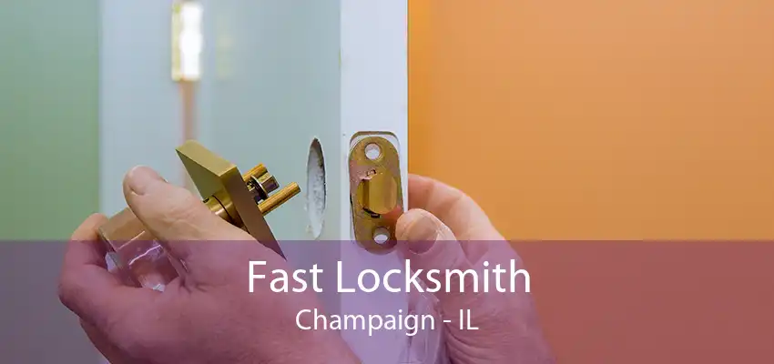 Fast Locksmith Champaign - IL