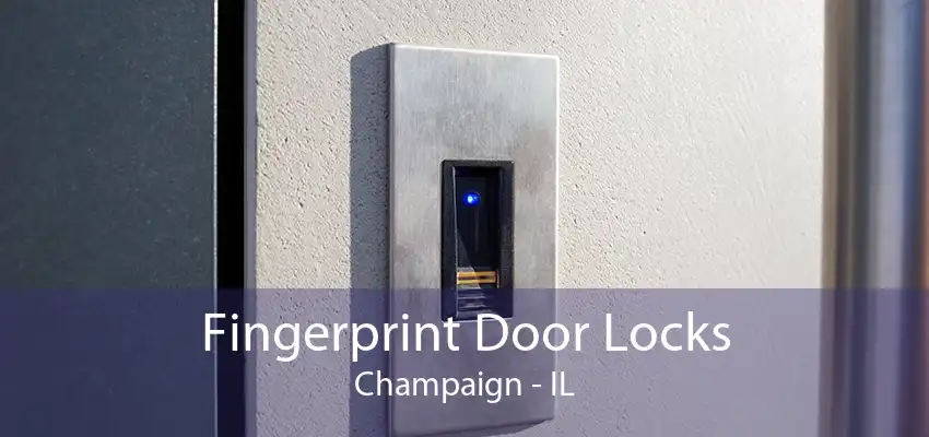 Fingerprint Door Locks Champaign - IL