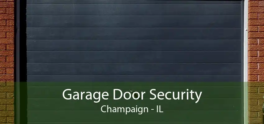 Garage Door Security Champaign - IL