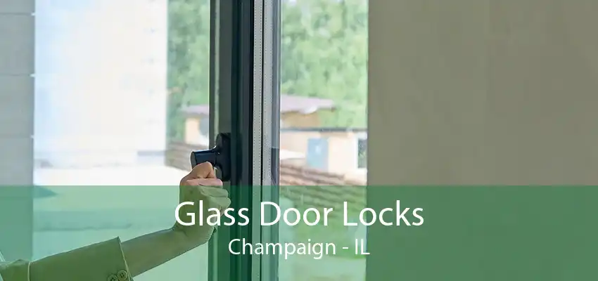 Glass Door Locks Champaign - IL