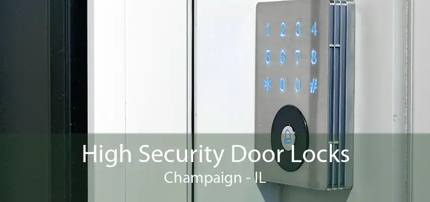 High Security Door Locks Champaign - IL