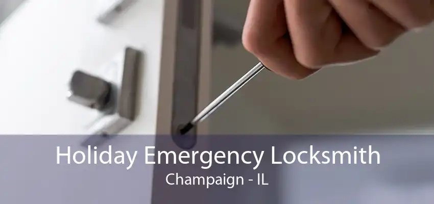 Holiday Emergency Locksmith Champaign - IL