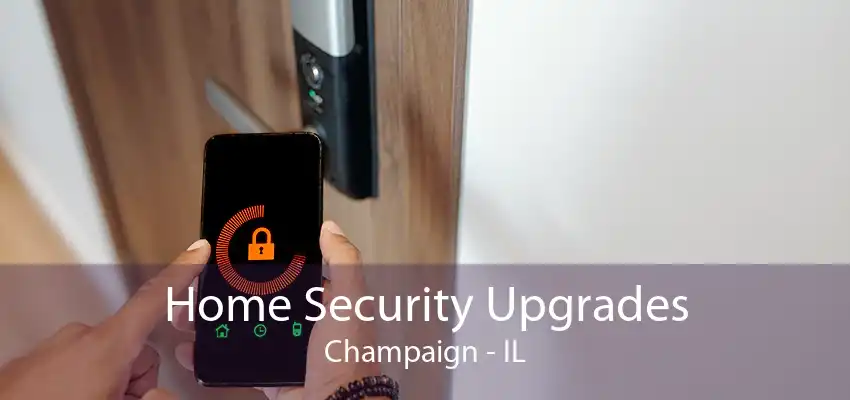 Home Security Upgrades Champaign - IL