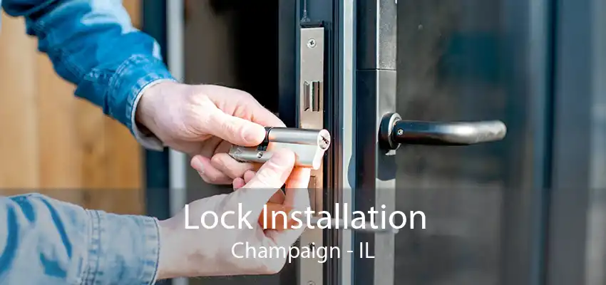 Lock Installation Champaign - IL