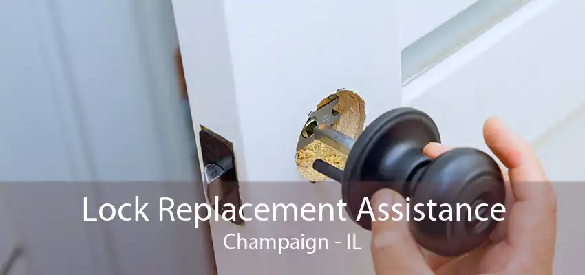 Lock Replacement Assistance Champaign - IL