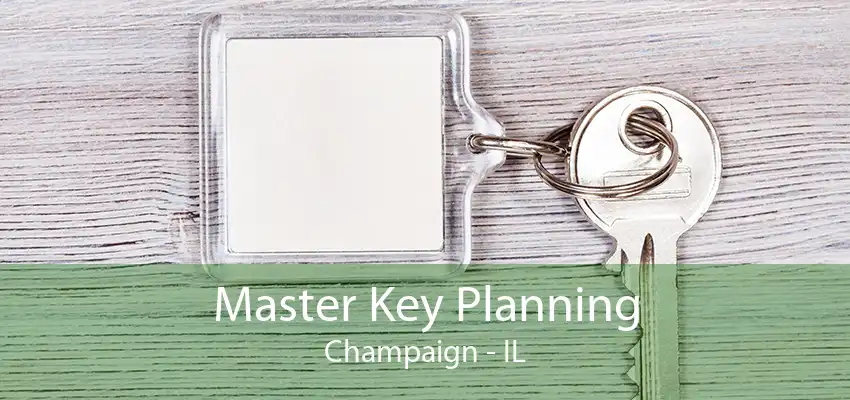 Master Key Planning Champaign - IL