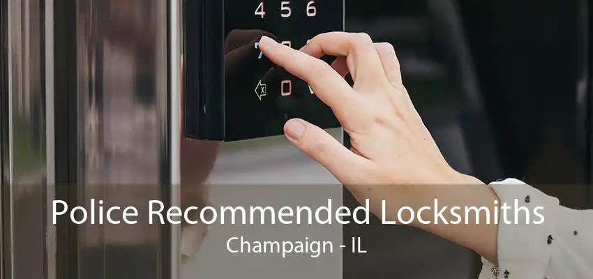 Police Recommended Locksmiths Champaign - IL