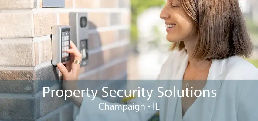 Property Security Solutions Champaign - IL