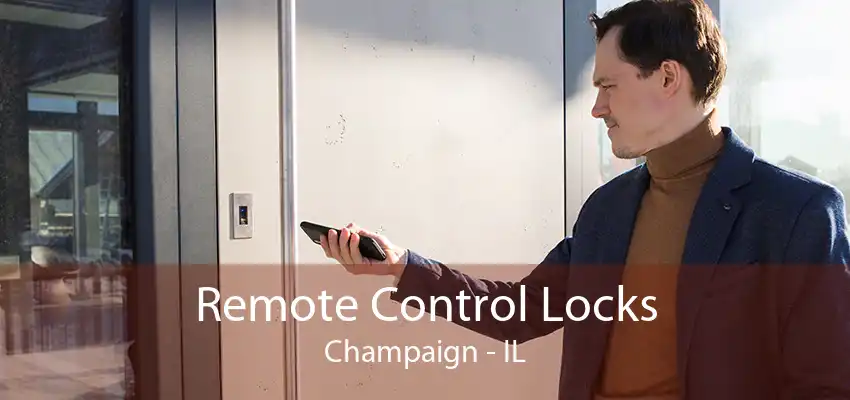 Remote Control Locks Champaign - IL