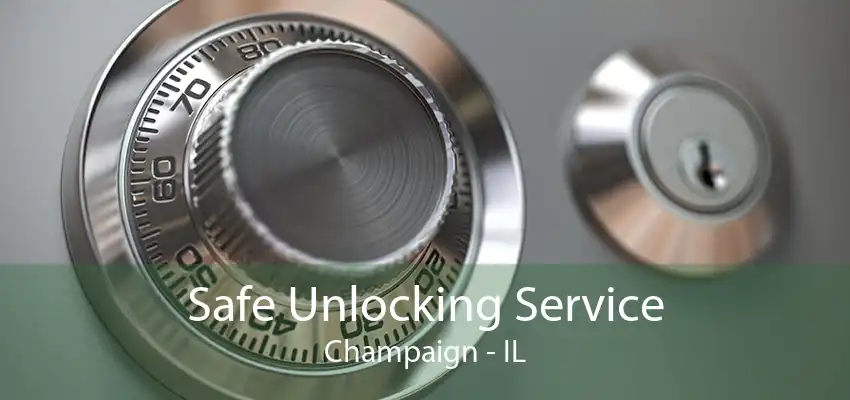 Safe Unlocking Service Champaign - IL