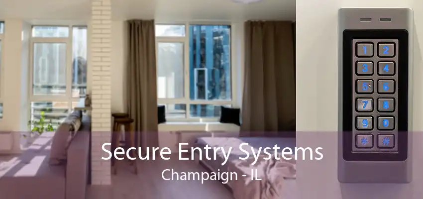 Secure Entry Systems Champaign - IL