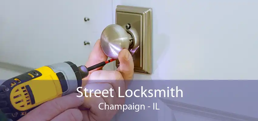 Street Locksmith Champaign - IL