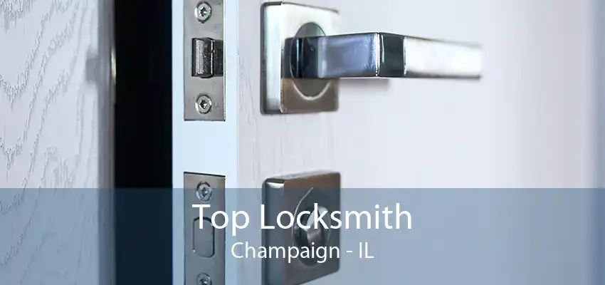 Top Locksmith Champaign - IL